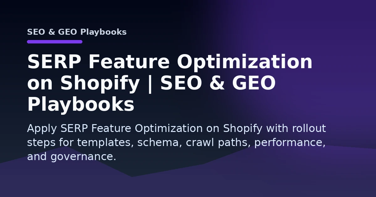 SERP Feature Optimization on Shopify | SEO & GEO Playbooks Open Graph image