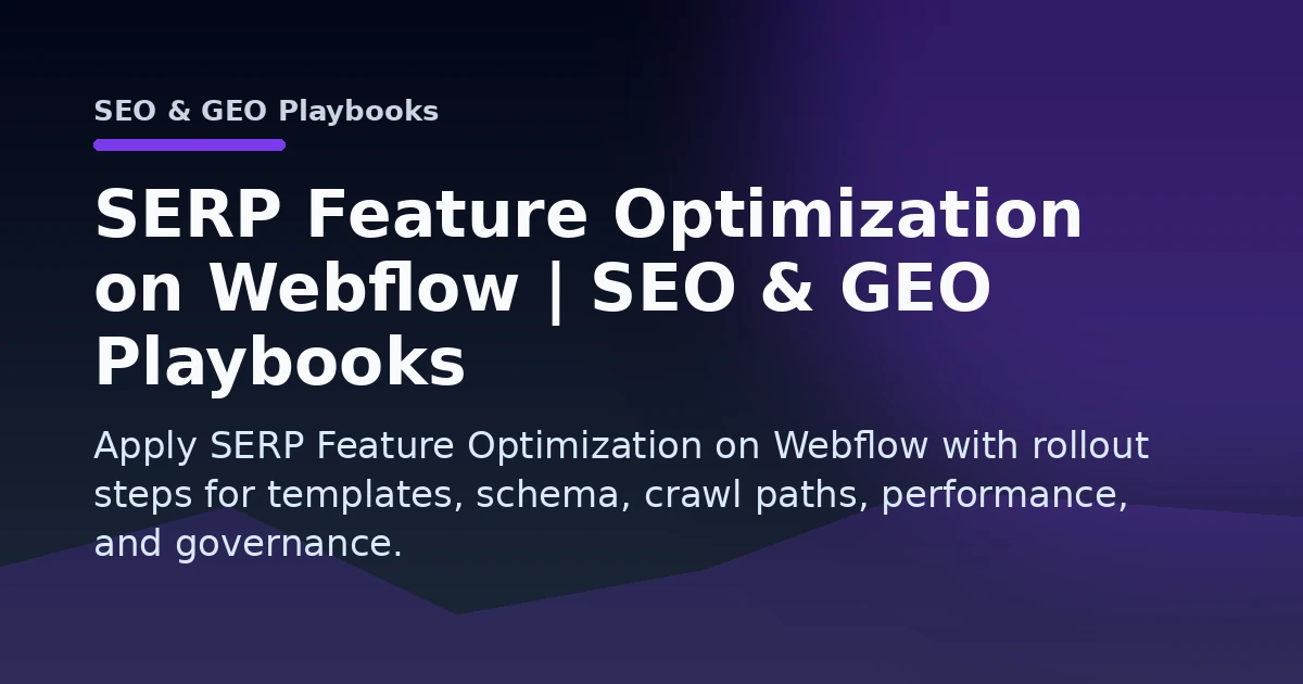SERP Feature Optimization on Webflow | SEO & GEO Playbooks Open Graph image