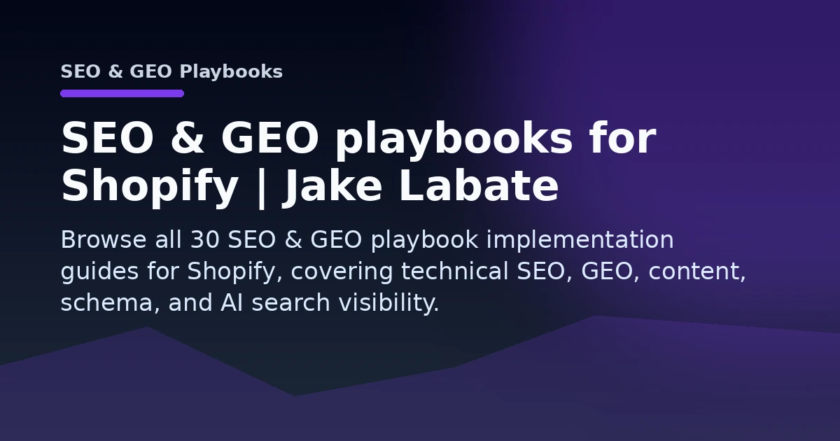 SEO & GEO playbooks for Shopify | Jake Labate Open Graph image