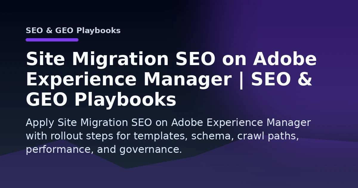 Site Migration SEO on Adobe Experience Manager | SEO & GEO Playbooks Open Graph image