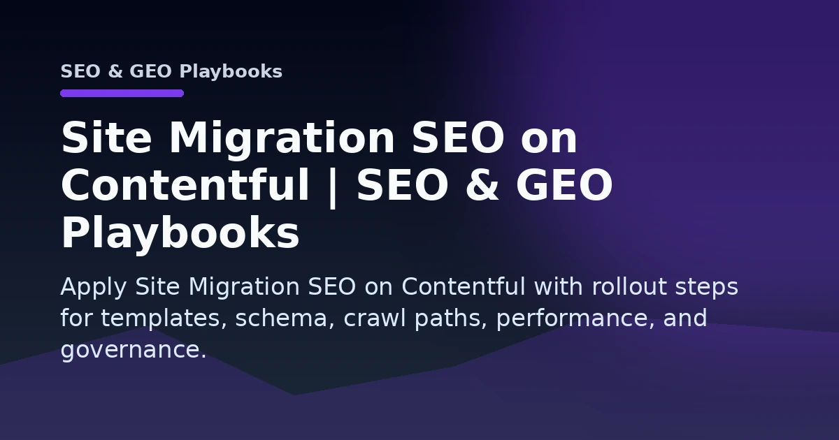 Site Migration SEO on Contentful | SEO & GEO Playbooks Open Graph image