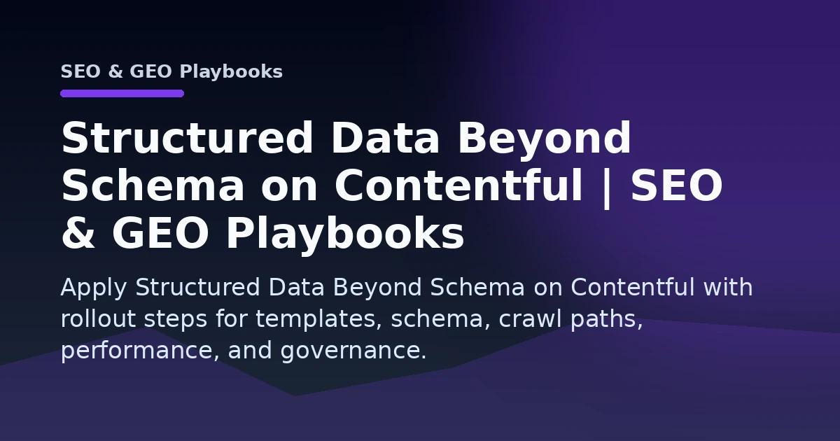 Structured Data Beyond Schema on Contentful | SEO & GEO Playbooks Open Graph image