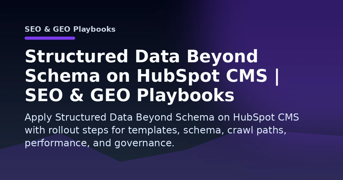 Structured Data Beyond Schema on HubSpot CMS | SEO & GEO Playbooks Open Graph image