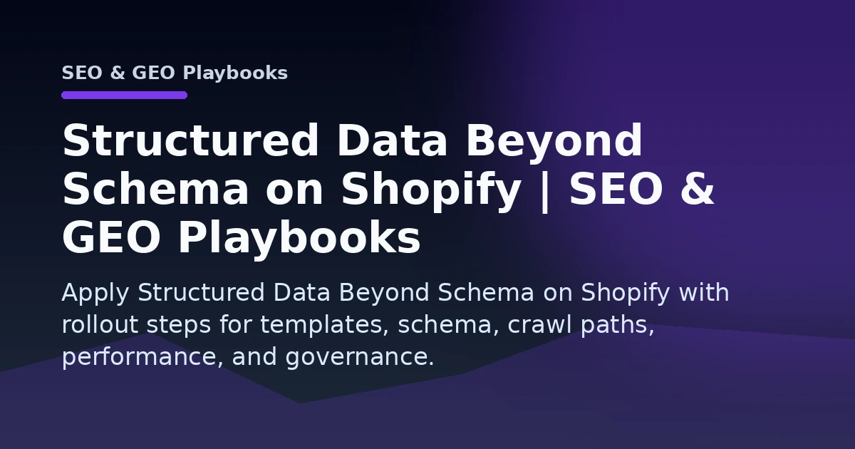 Structured Data Beyond Schema on Shopify | SEO & GEO Playbooks Open Graph image