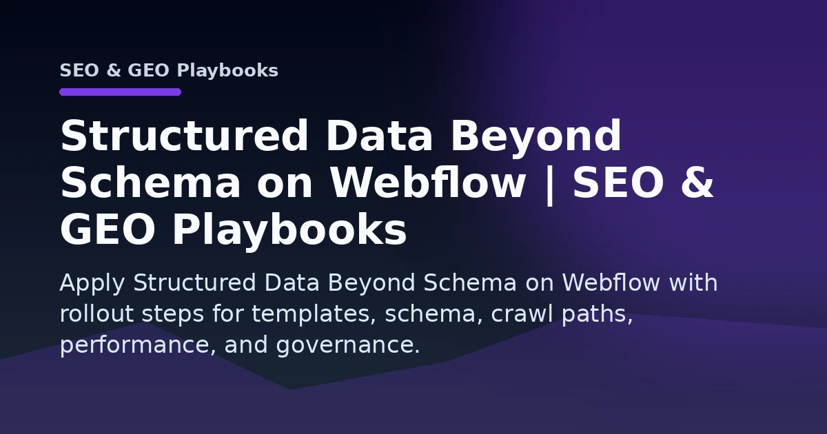 Structured Data Beyond Schema on Webflow | SEO & GEO Playbooks Open Graph image
