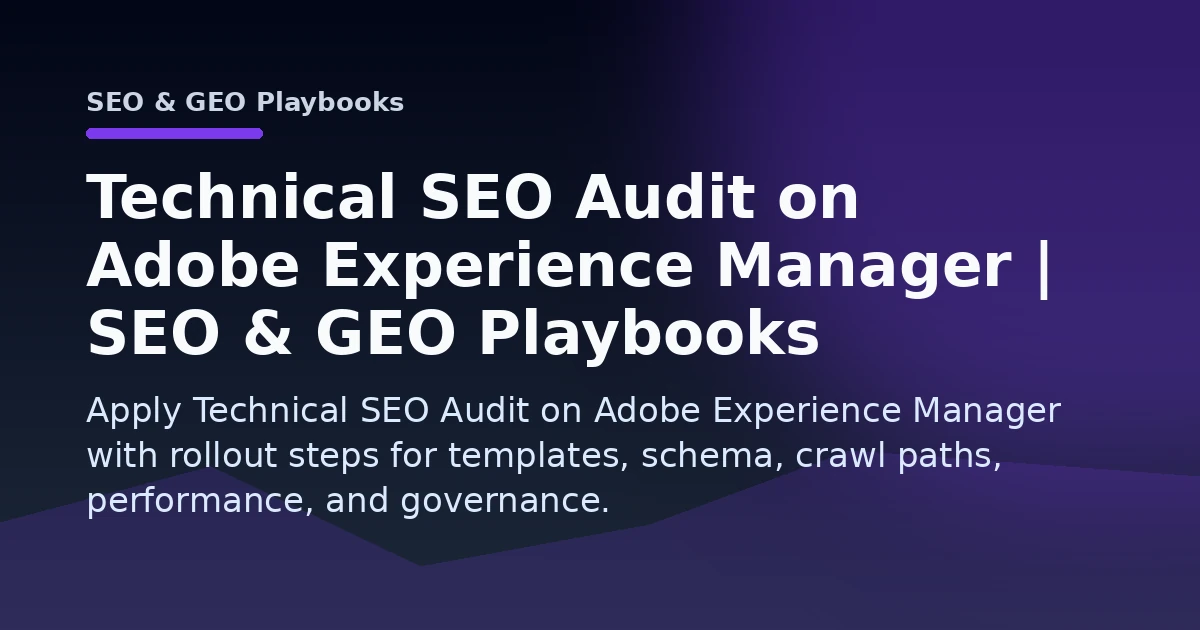Technical SEO Audit on Adobe Experience Manager | SEO & GEO Playbooks Open Graph image
