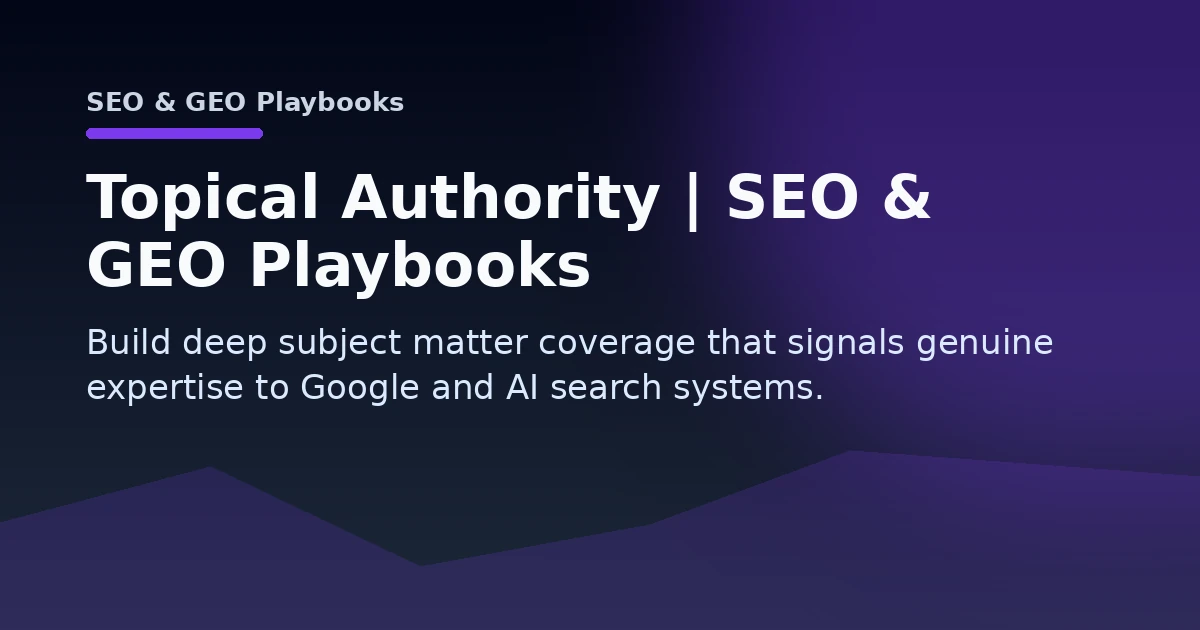 Topical Authority | SEO & GEO Playbooks Open Graph image