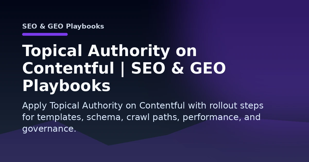 Topical Authority on Contentful | SEO & GEO Playbooks Open Graph image