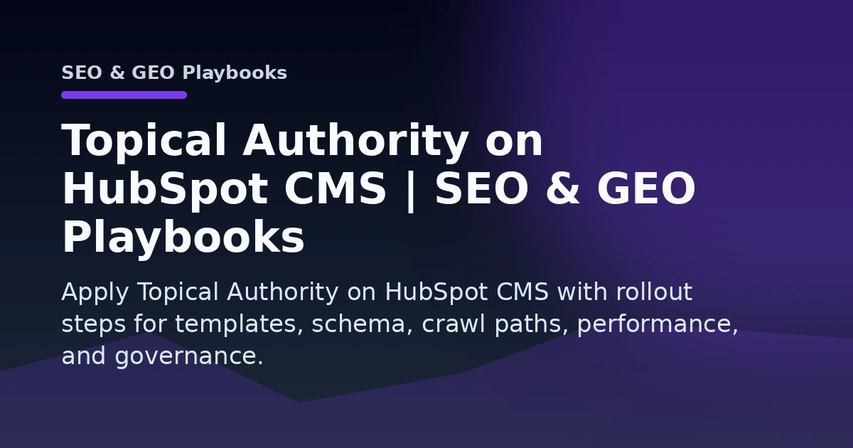 Topical Authority on HubSpot CMS | SEO & GEO Playbooks Open Graph image