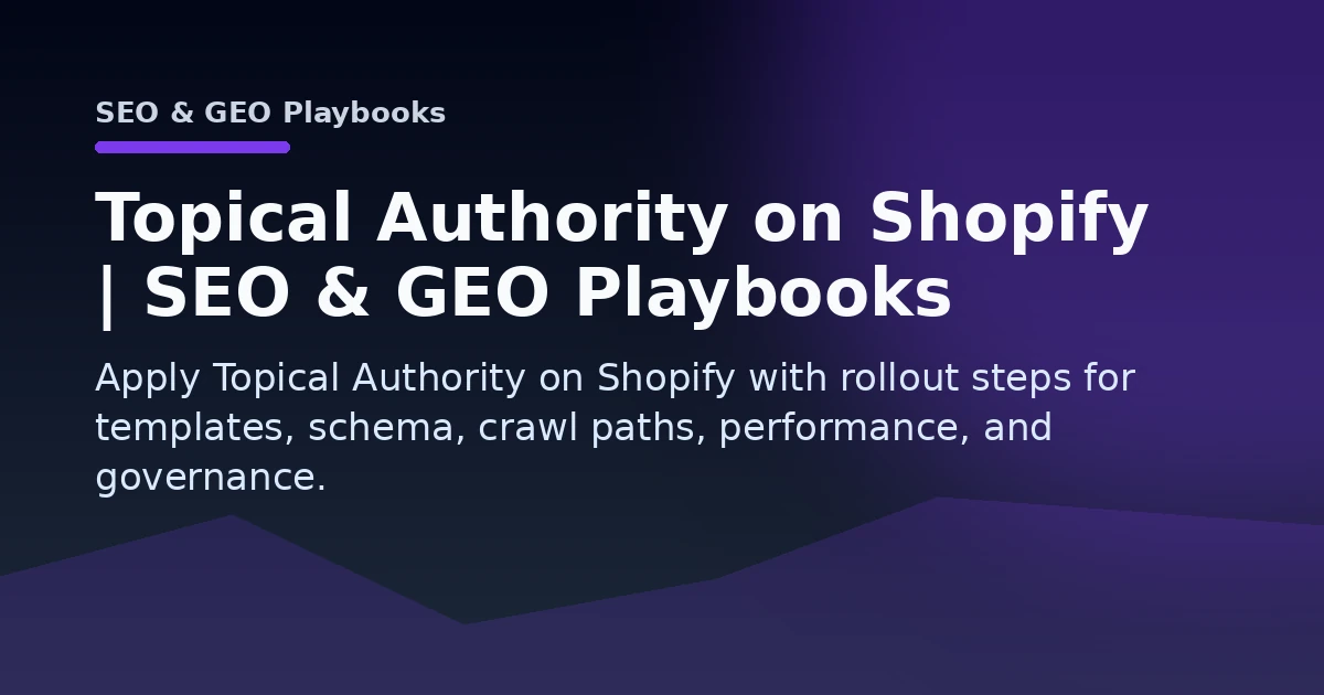 Topical Authority on Shopify | SEO & GEO Playbooks Open Graph image