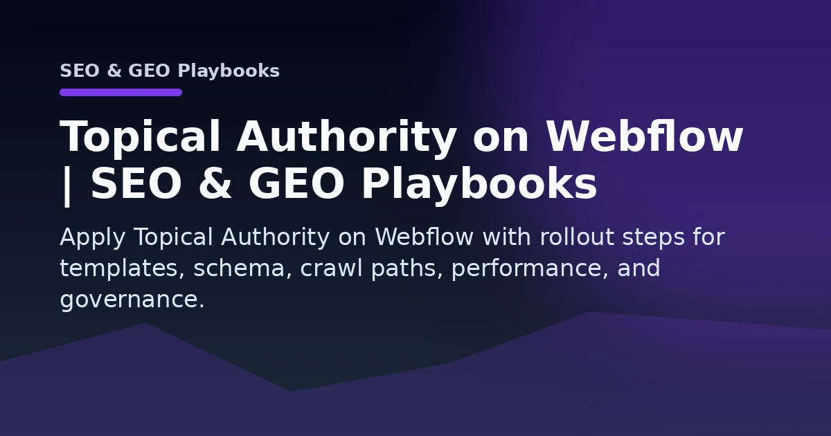 Topical Authority on Webflow | SEO & GEO Playbooks Open Graph image