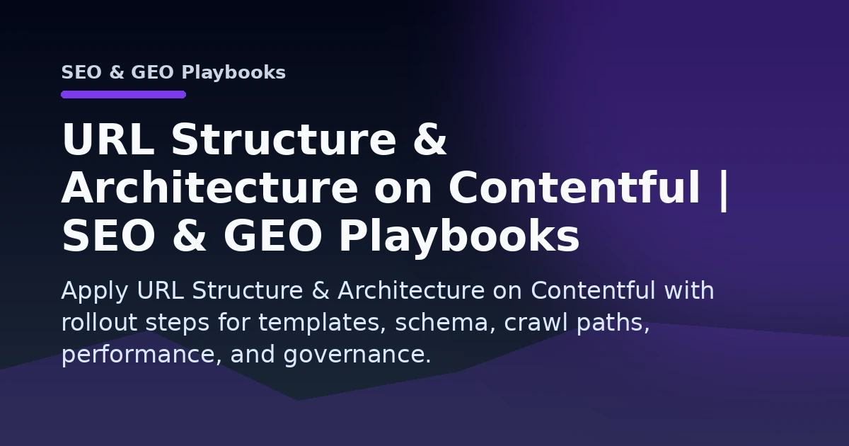 URL Structure & Architecture on Contentful | SEO & GEO Playbooks Open Graph image