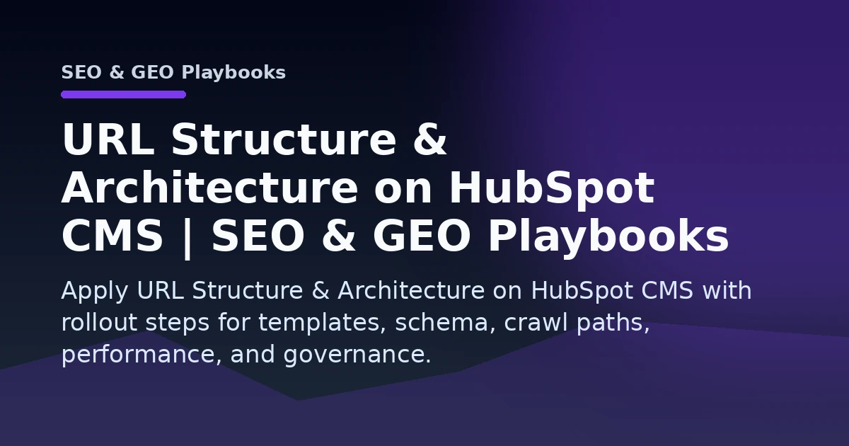 URL Structure & Architecture on HubSpot CMS | SEO & GEO Playbooks Open Graph image