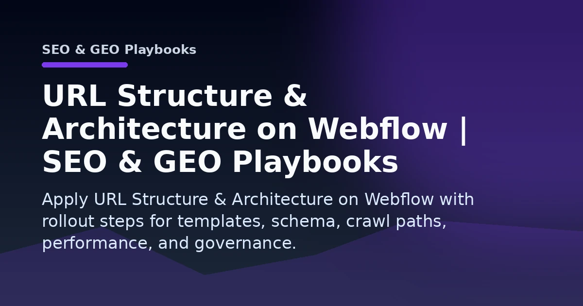 URL Structure & Architecture on Webflow | SEO & GEO Playbooks Open Graph image