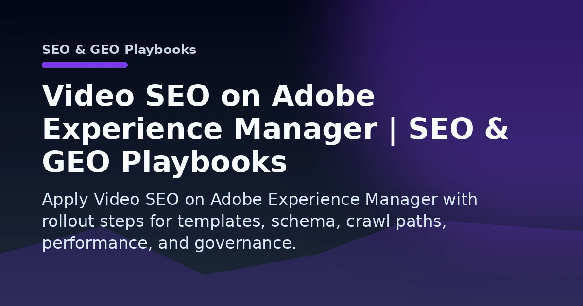 Video SEO on Adobe Experience Manager | SEO & GEO Playbooks Open Graph image