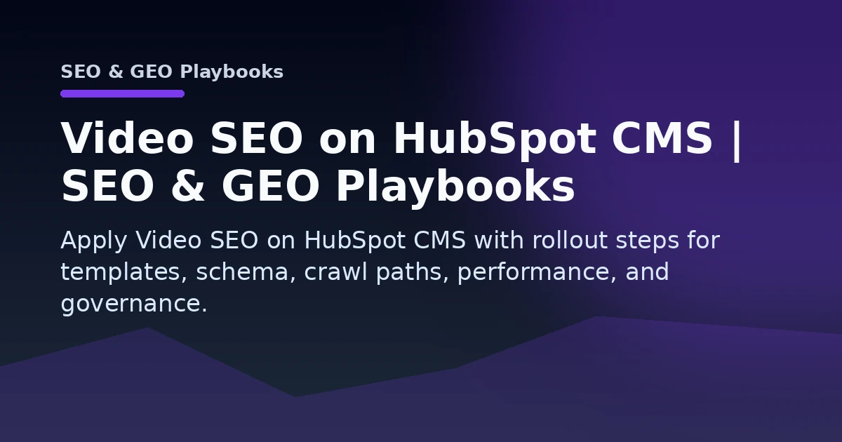 Video SEO on HubSpot CMS | SEO & GEO Playbooks Open Graph image