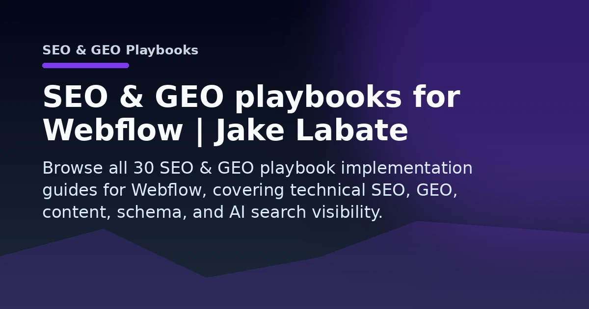 SEO & GEO playbooks for Webflow | Jake Labate Open Graph image